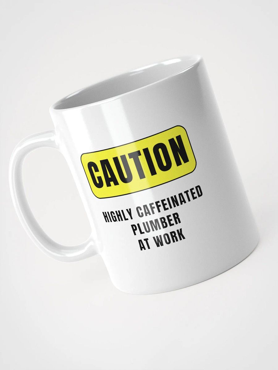 Plumber Mug - Caution Highly Caffeinated product image (9)
