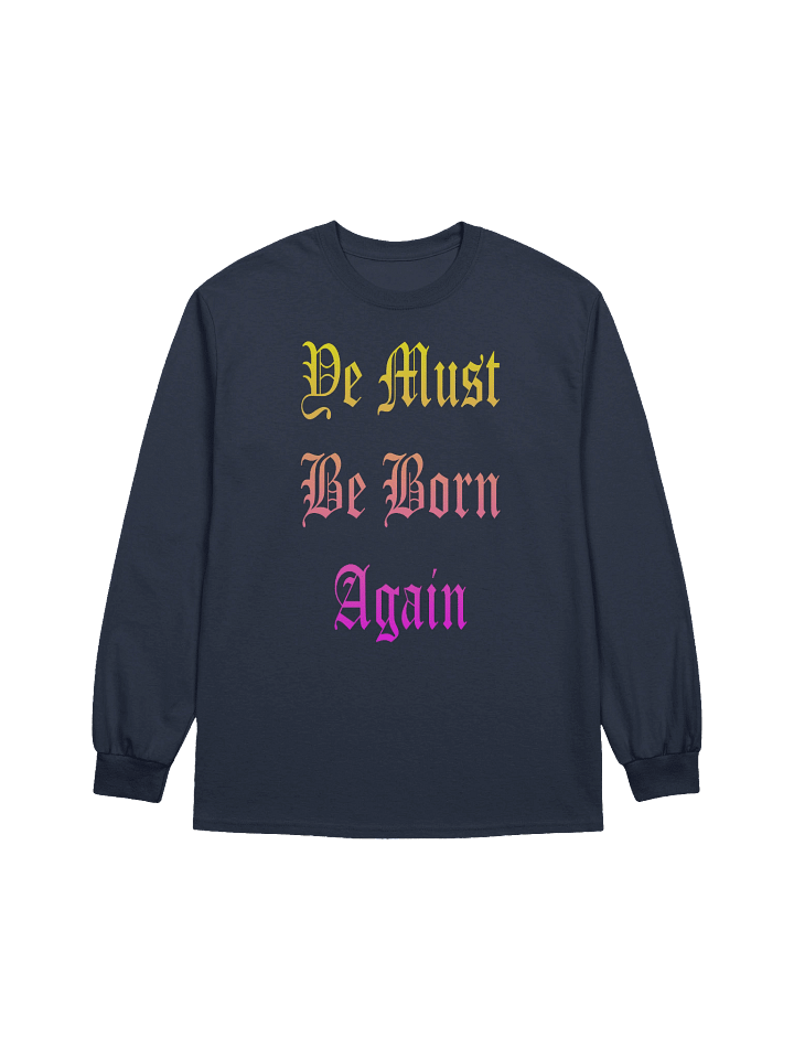 Ye Must Be Born Again Long Sleeve T-Shirt product image (4)