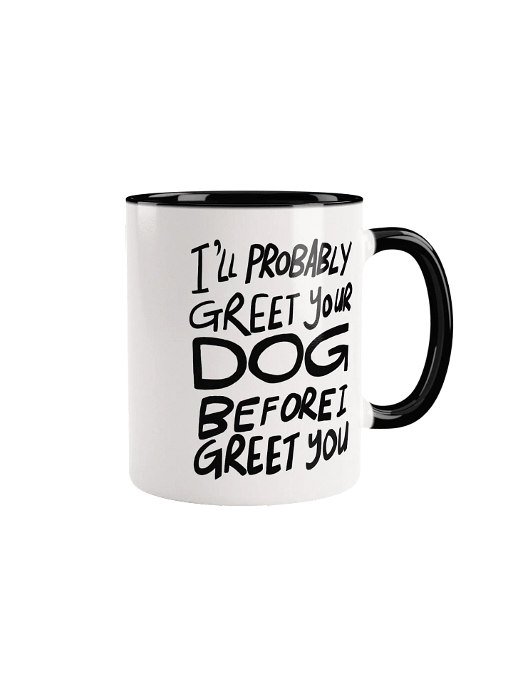 I'll Probably Greet Your Dog First Mug product image (1)