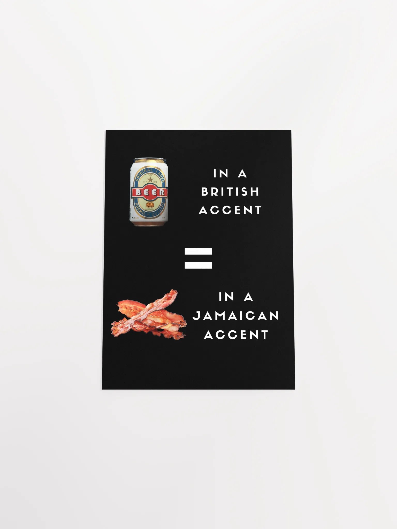 Beer Can Bacon - British and Jamaican Accents Humor Poster product image (28)