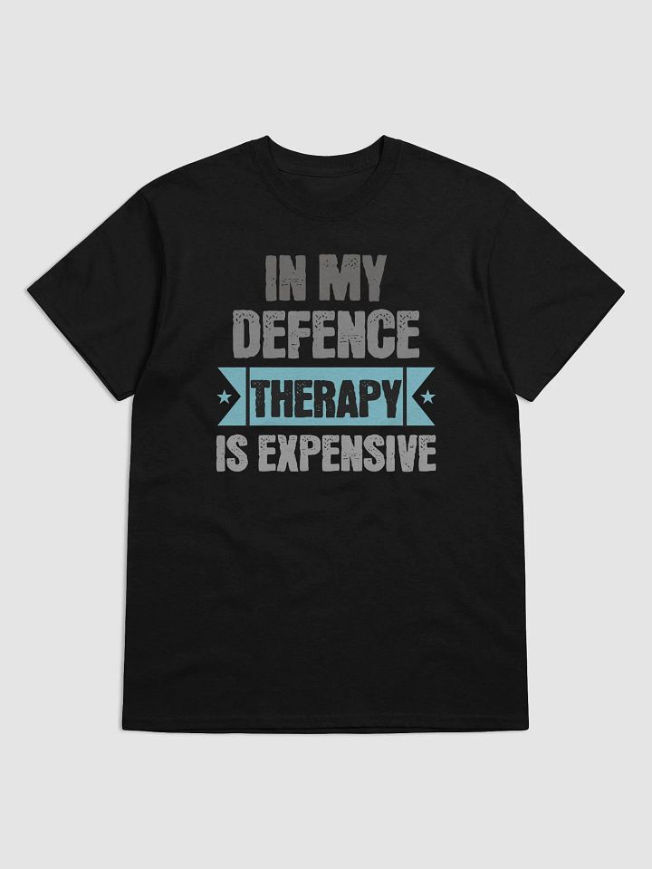 Funny In My Defence, Therapy Is Expensive T-Shirt product image (2)
