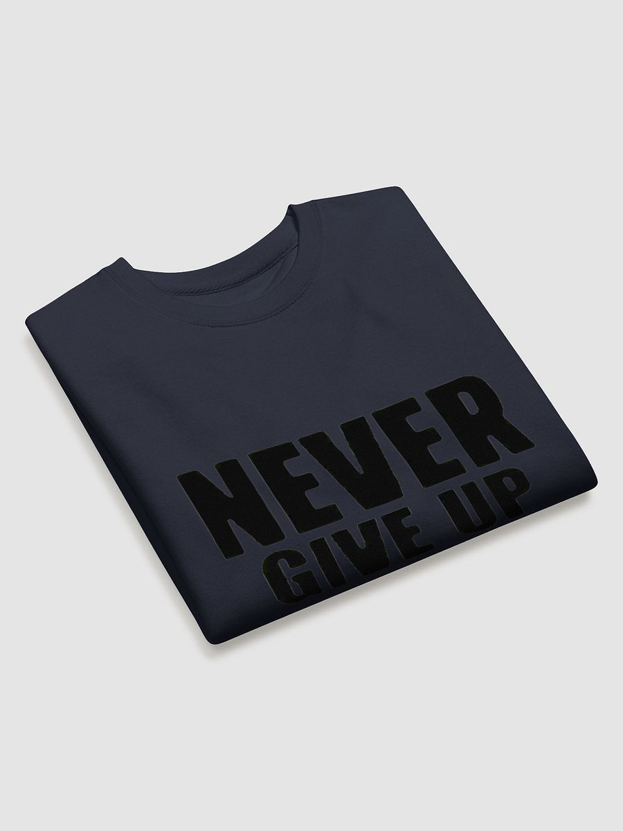 NEVER GIVE UP Premium Cotton Sweatshirt product image (6)