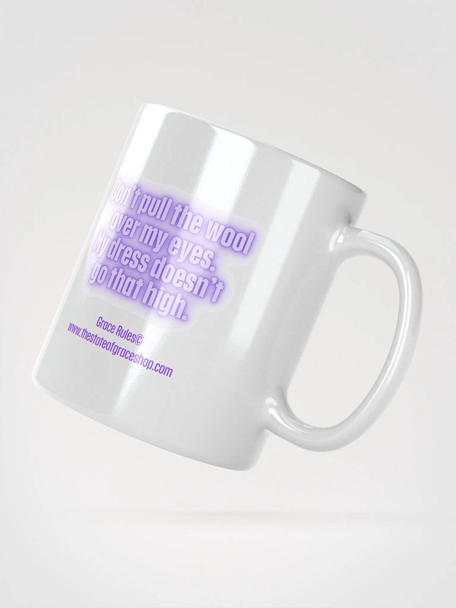 FUNNY MUGS 4 U “Don’t pull the wool over my eyes. My dress doesn’t go that high.” product image (2)