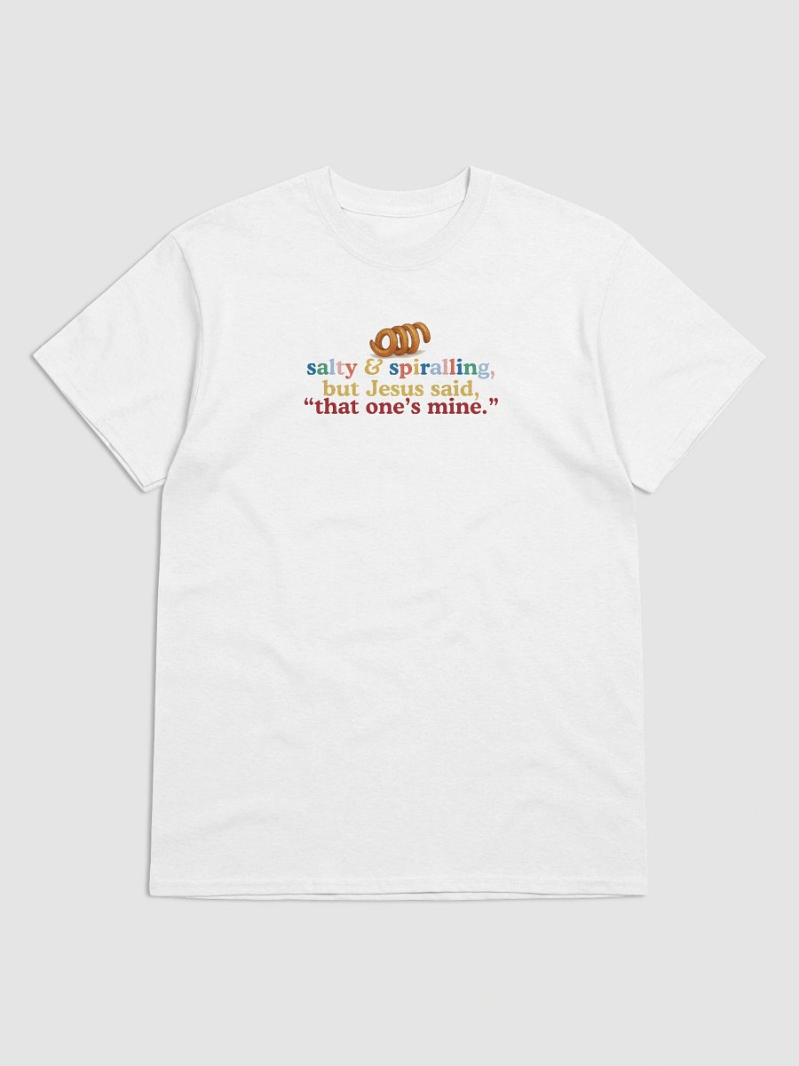 Salty and Spiralling, but Jesus Said, “That One’s Mine.” T-Shirt product image (1)