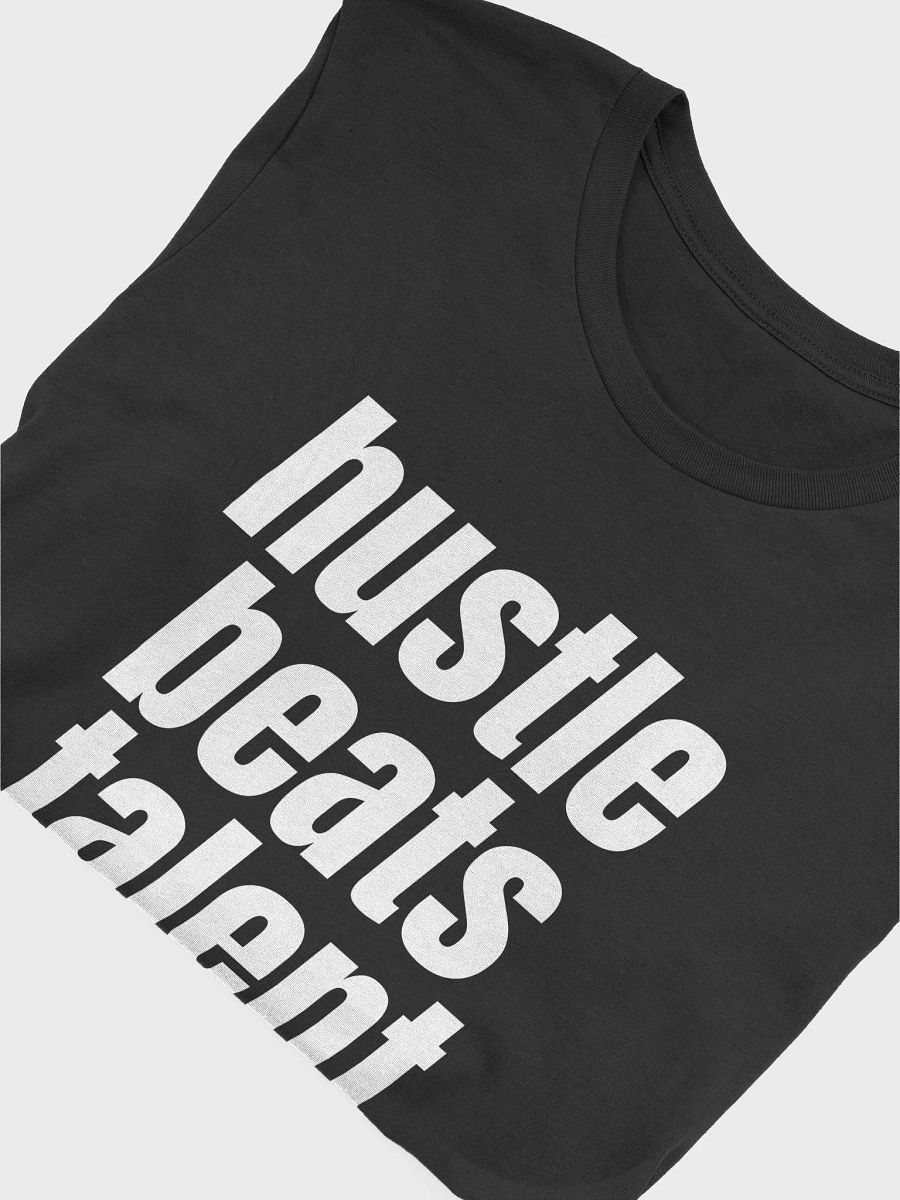 Hustle Beats Talent T-shirt! product image (29)