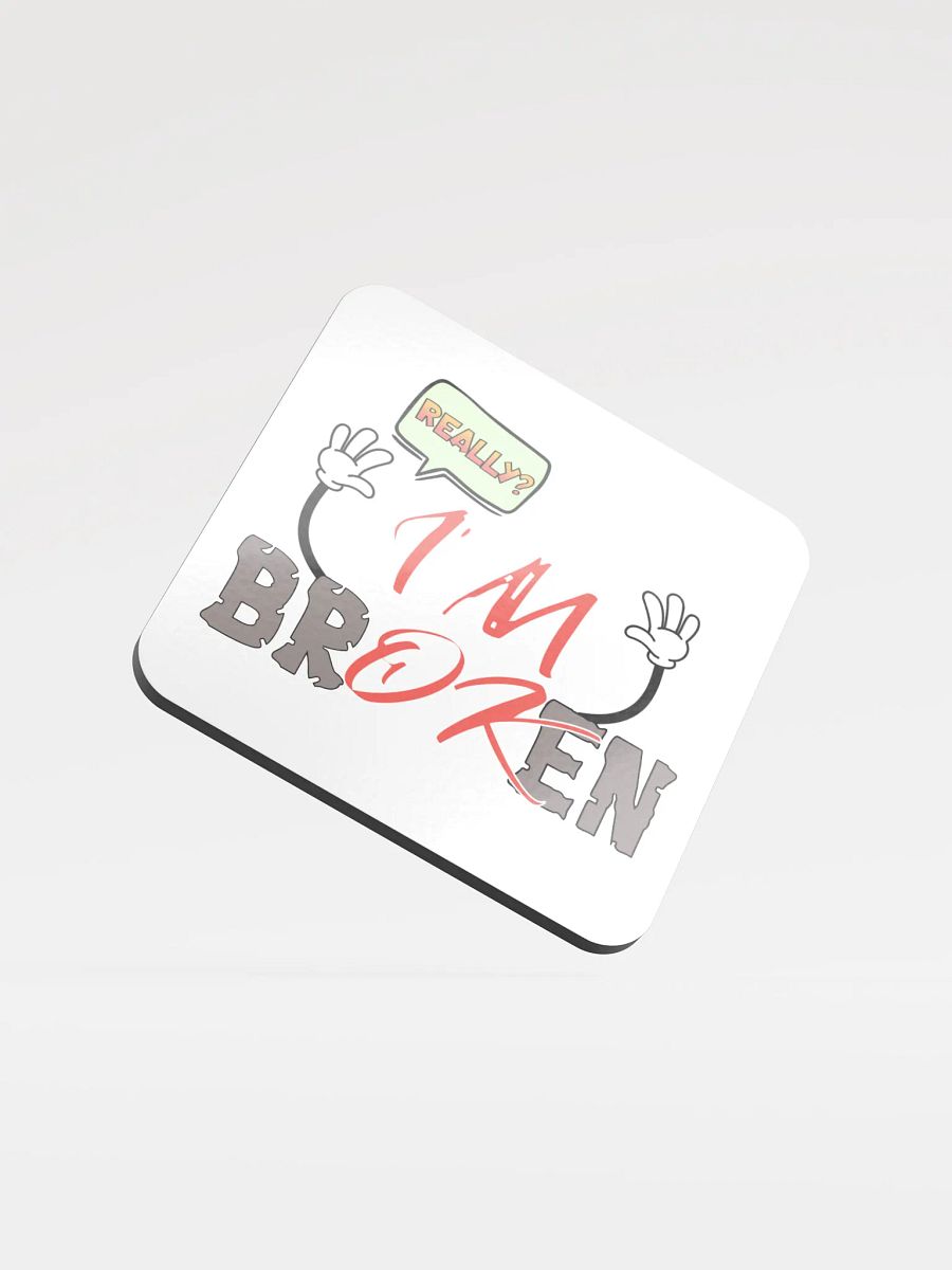 I'm Broken I'm Ok Really? Comic Style Glossed Cork Coaster product image (1)