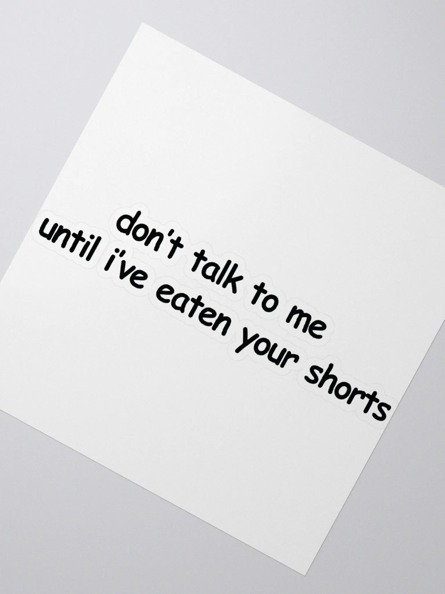 Don't Talk to Me Until I've Eaten Your Shorts Sticker product image (2)