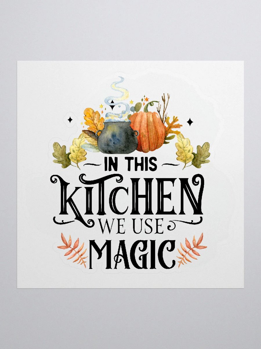 In This Kitchen We Use Magic STICKER - Witchy, Kitchen Witch, Magic Kitchen Gift product image (1)