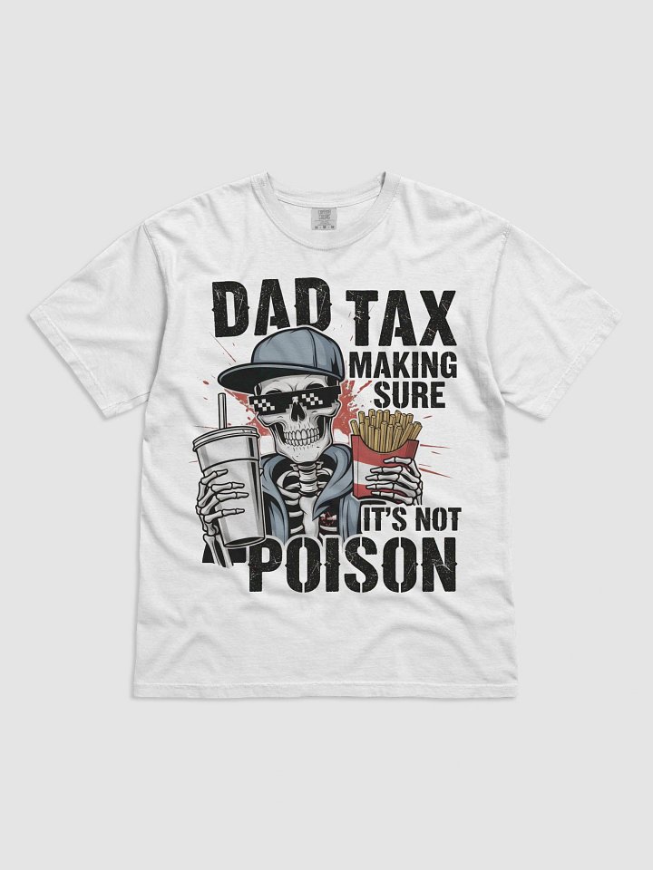Dad Tax: Making Sure It's Not Poison – Funny Father's Day T-Shirt product image (1)
