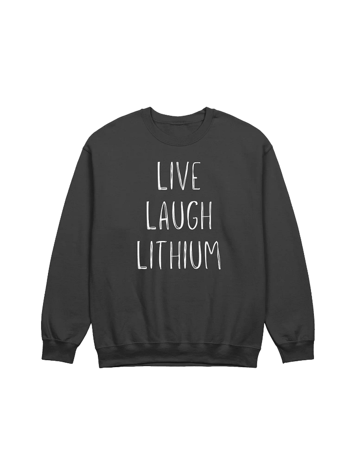 Live Laugh Lithium Sweatshirt (Unisex) product image (1)