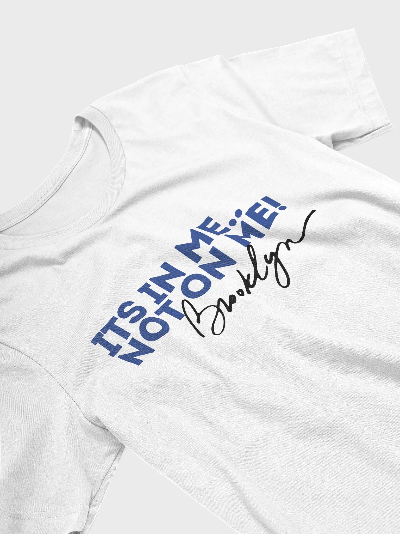It's In Me, Not On Me - Brooklyn Tee product image (2)