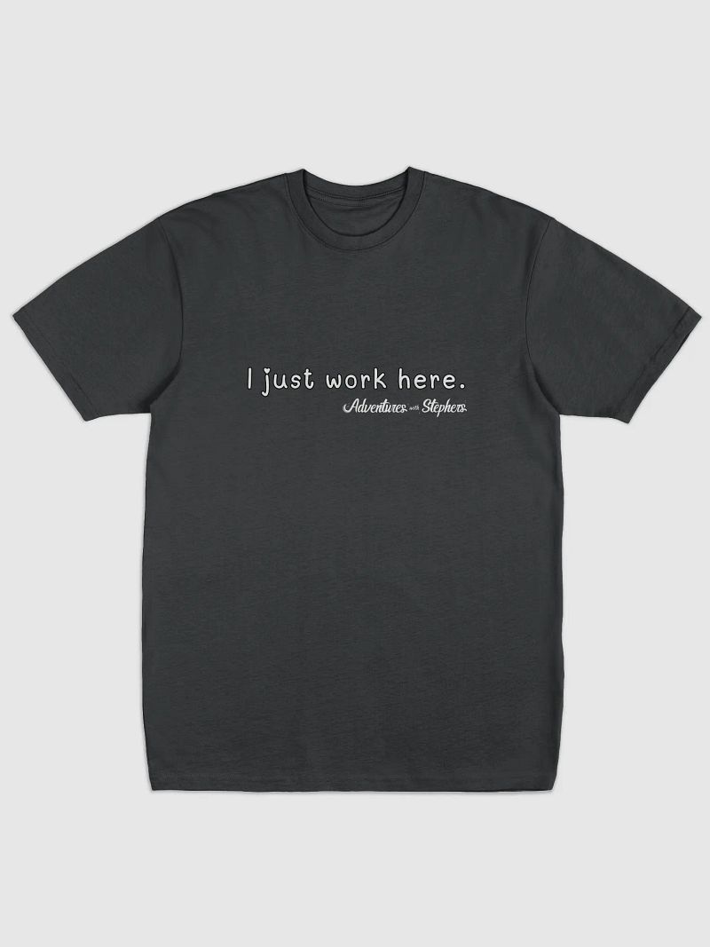 I just work here heavyweight tee