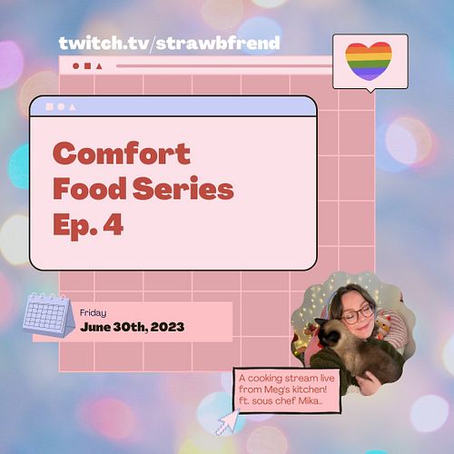 ✨Comfort Food Ep.4 coming soon! 🌈Tune in Friday June 30th for our 4th ever cooking stream. These are my favorite streams and ...
