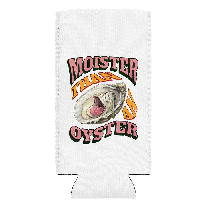Moister Than An Oyster Humorous Coozie Can Cooler product image (1)
