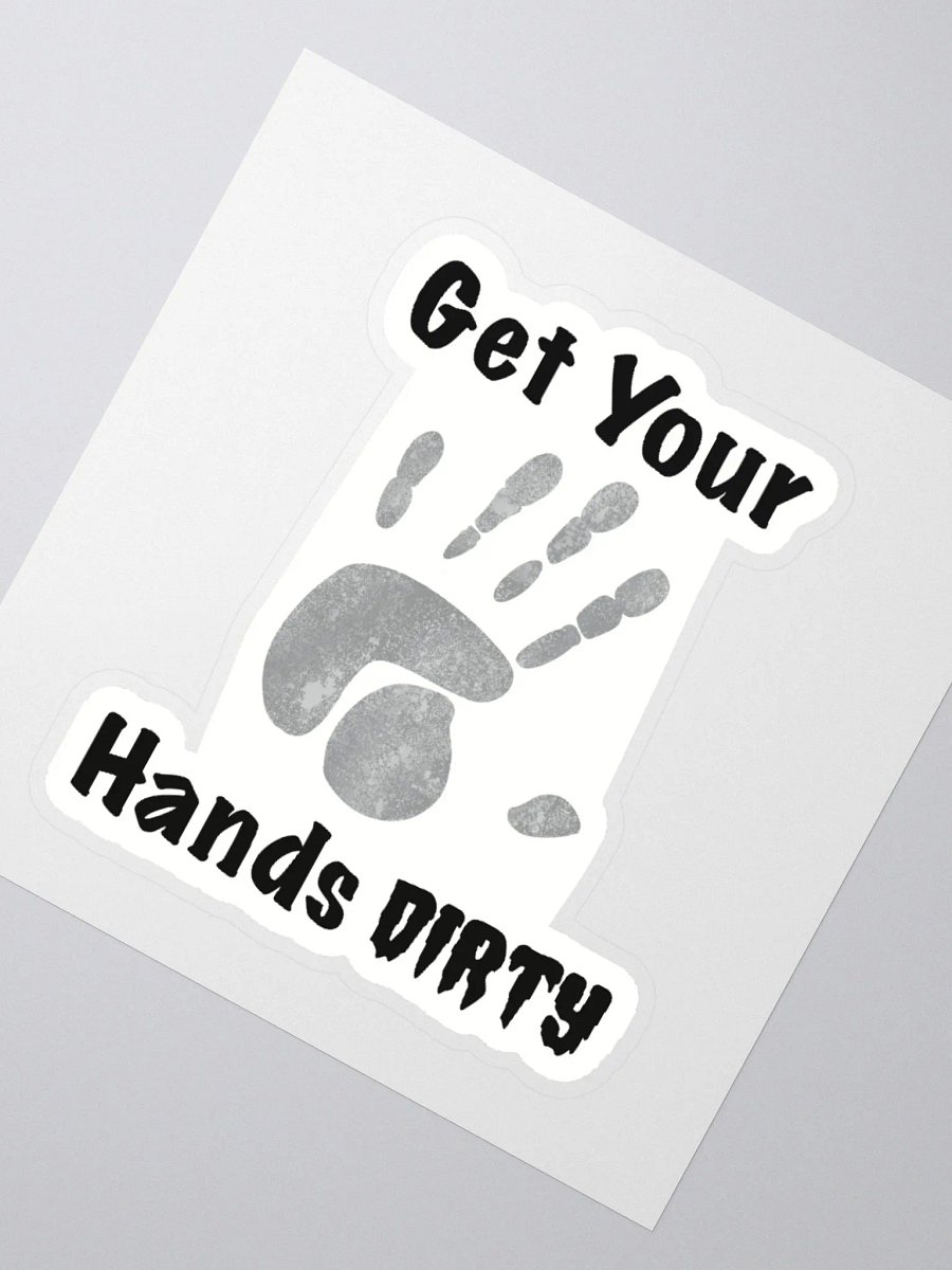 Get Your Hands Dirty Sticker product image (2)