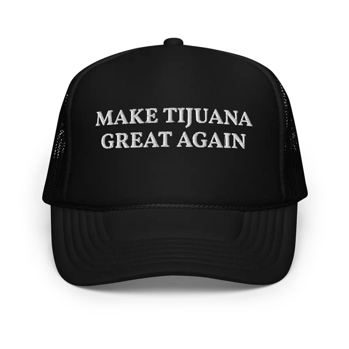 Make Tijuana Great Again - Embroidered Trucker Hat Cap product image (1)