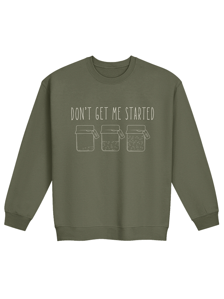 "Don't Get Me Started" Sourdough | Funny Baker Sweatshirt product image (2)