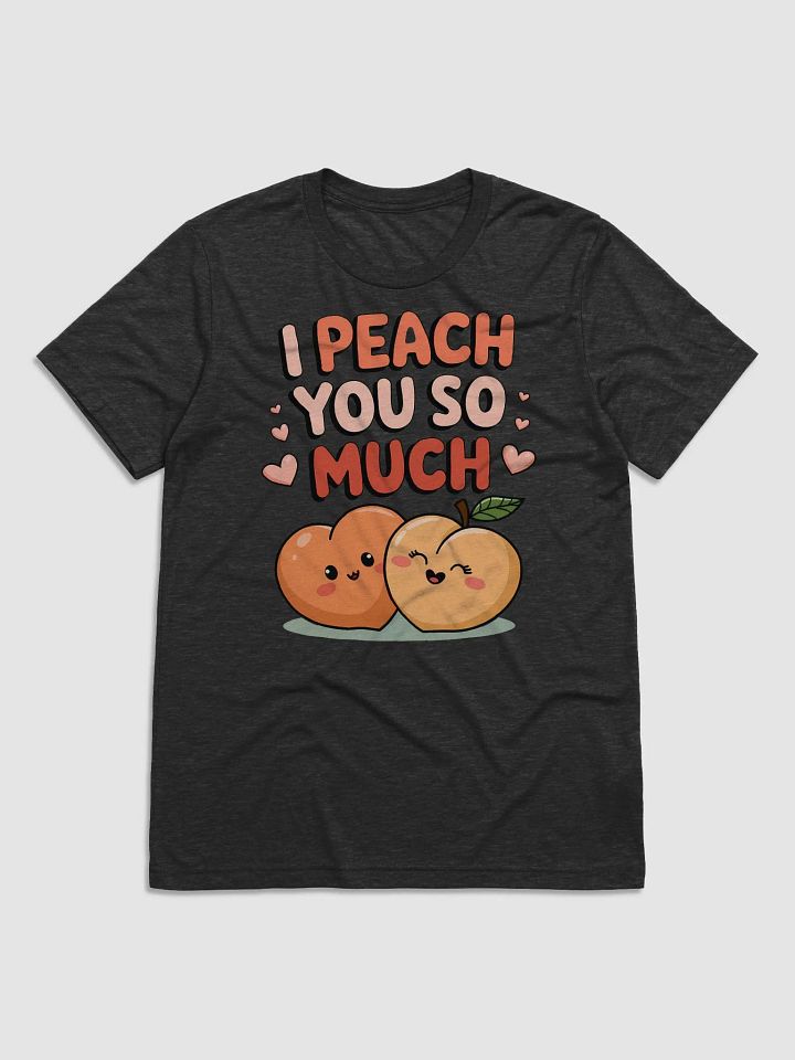 I Peach You So Much Valentines T-Shirt product image (3)