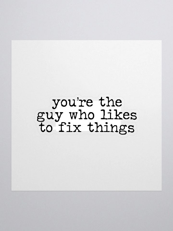 Guy Who Likes to Fix Things Buddie Quote Sticker product image (1)