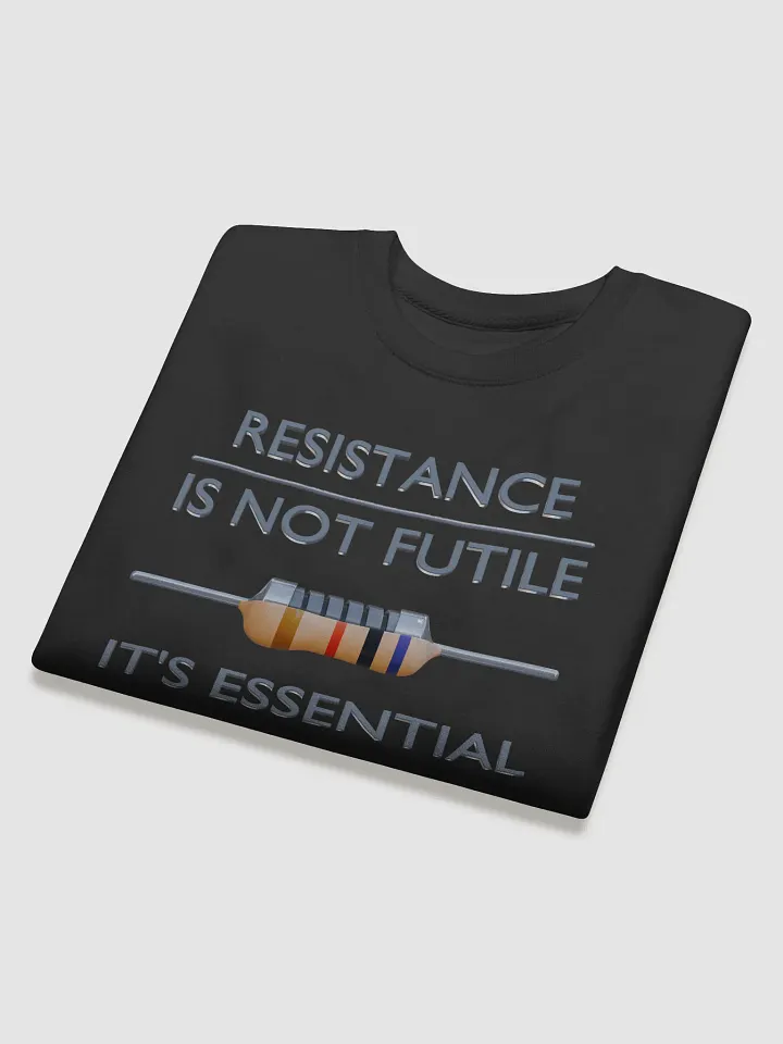 Resistance is Not Futile, It's Essential - Sweatshirt product image (2)