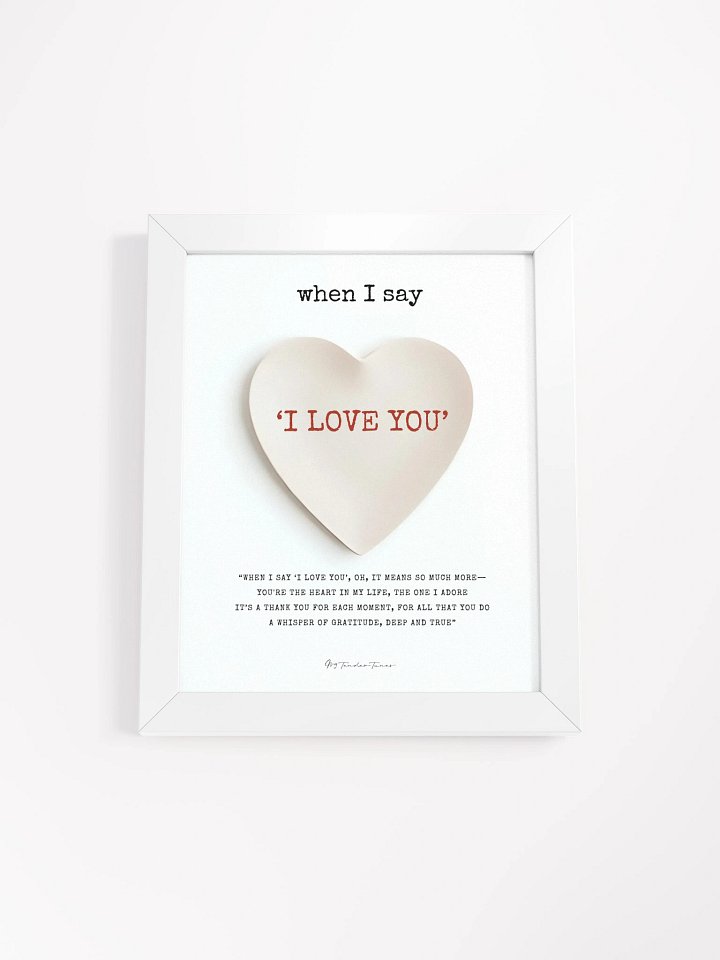 WHEN I SAY I LOVE YOU with Pure Heart - Lyric Lines Poster with White Frame product image (1)