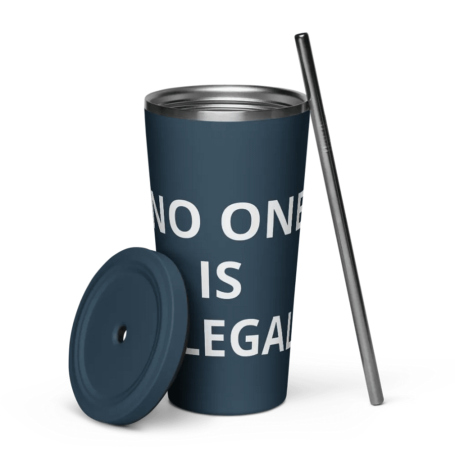 Pris-No One Is Illegal -INSULATED TUMBLER WITH A STRAW product image (5)