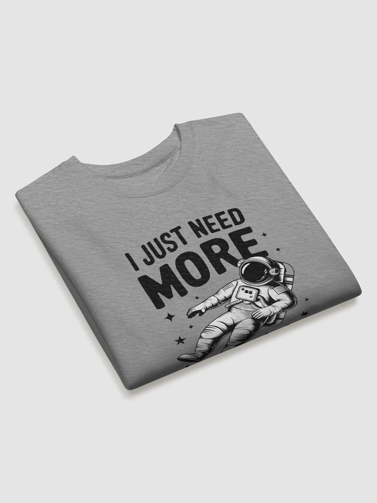 Unique Premium Sweatshirt: I JUST NEED MORE SPACE product image (18)