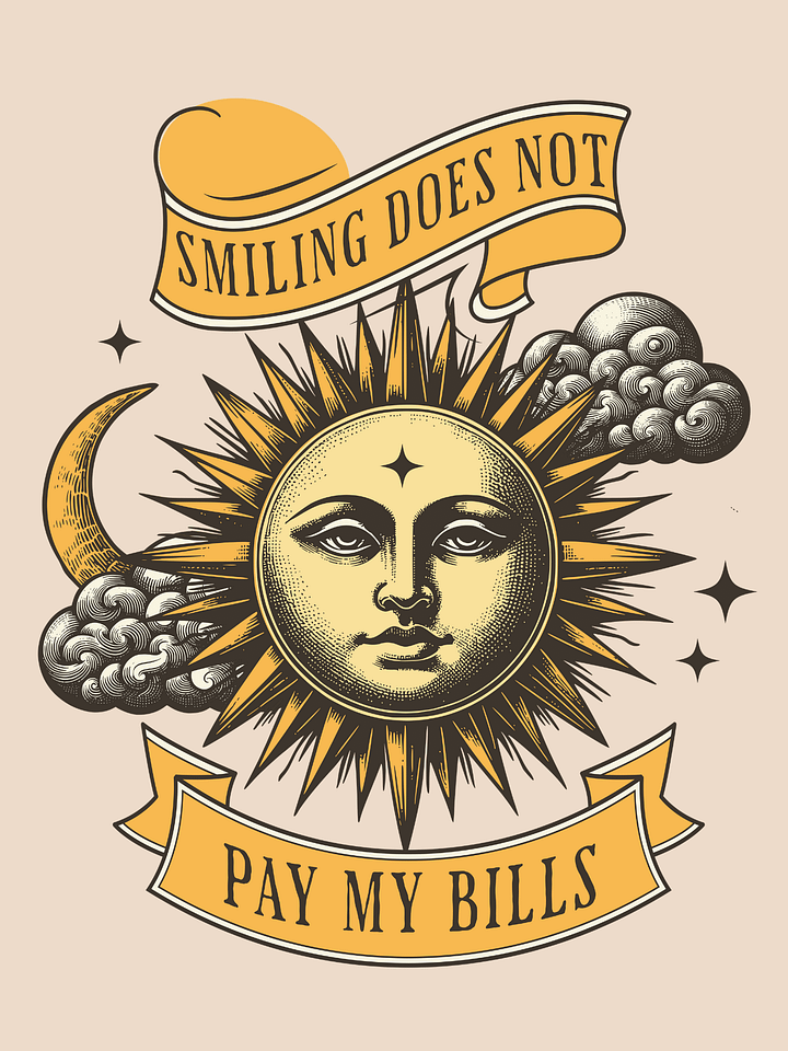 Smiling Does Not Pay My Bills Unisex T-Shirt product image (1)