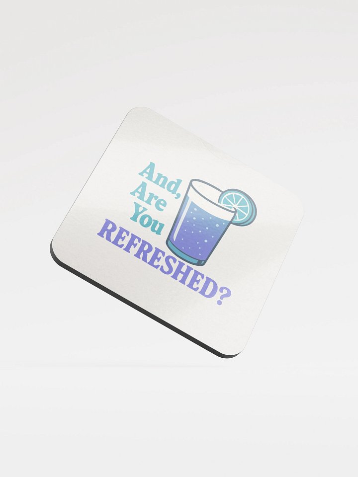 And Are You Refreshed - Coaster product image (1)