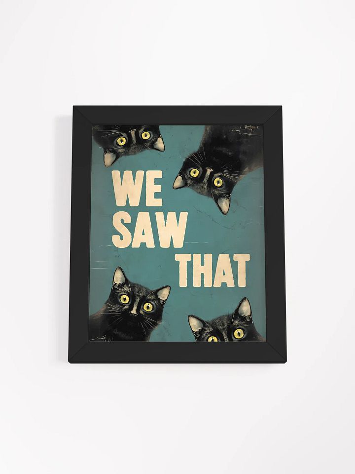 We Saw That - Framed Matte Poster product image (2)