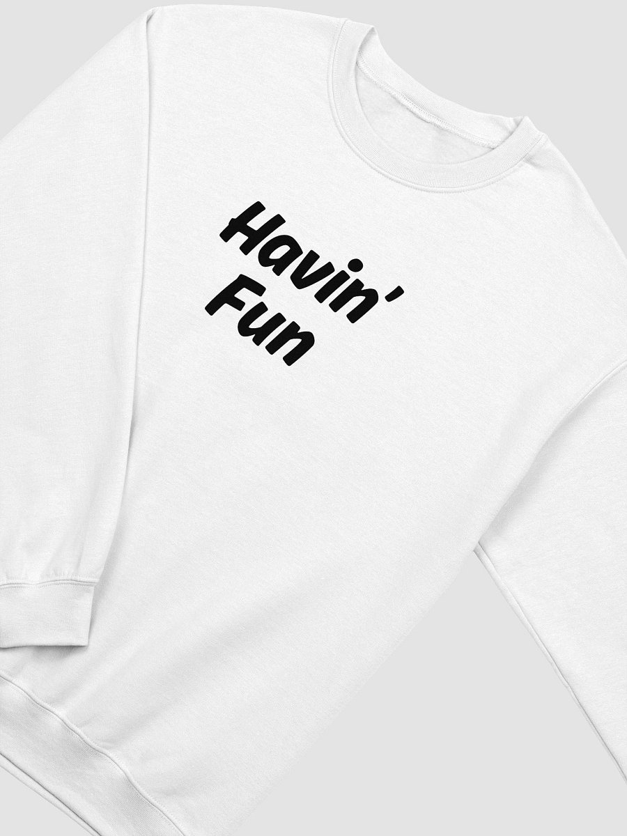 "Havin’ Fun" Upbeat Unisex Classic Sweatshirt product image (3)