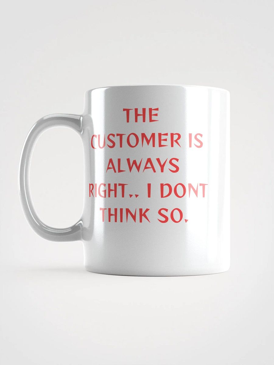 The Customer Is Always Right Mug product image (6)