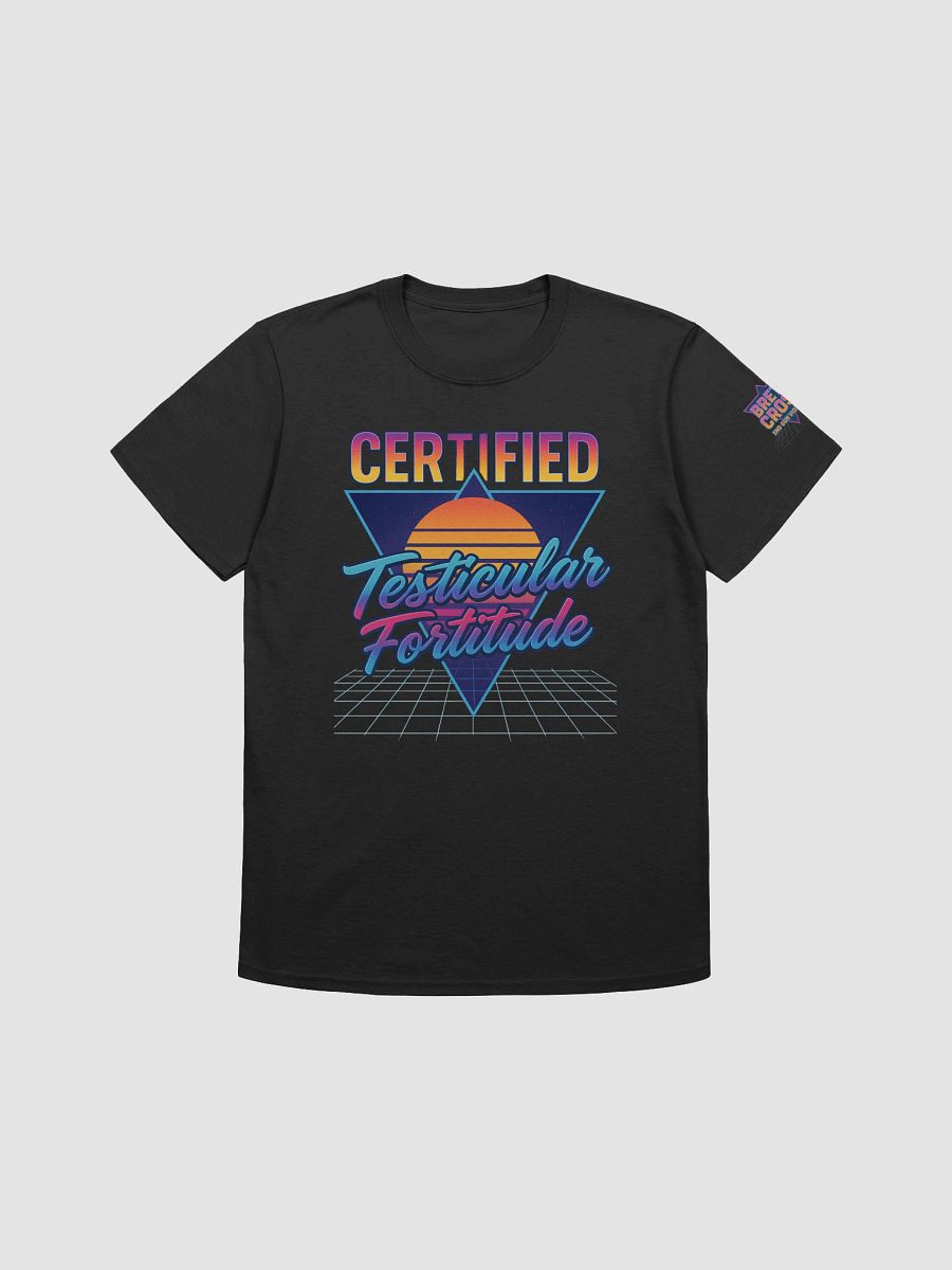 Certified Testicular Fortitude. product image (1)