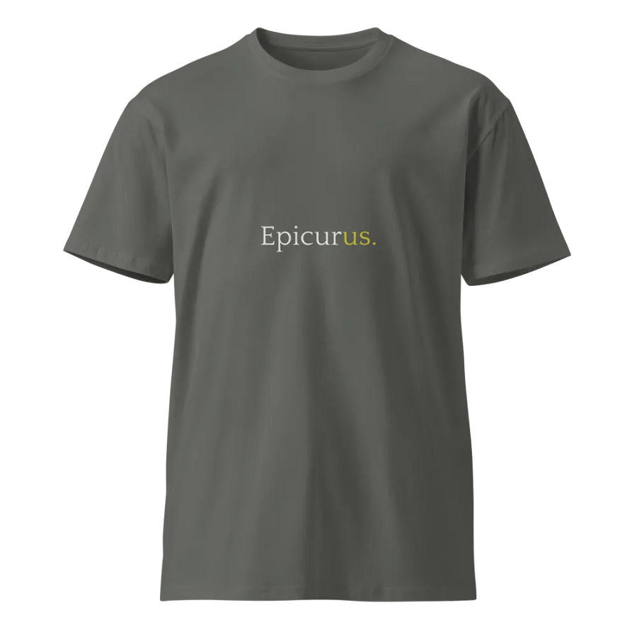 Epicurus Gets Us (As Colour Unisex Premium T-Shirt) product image (1)