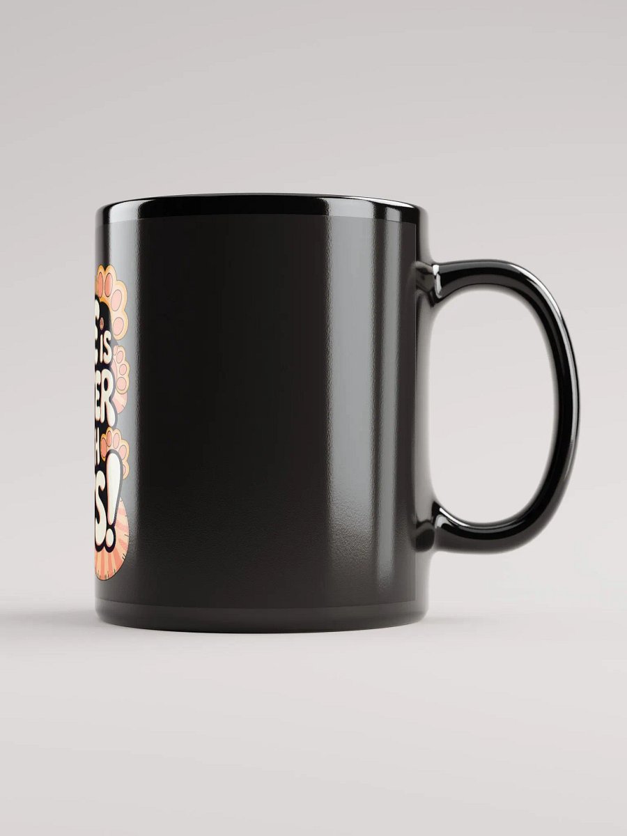 LIFE IS BETTER WITH CATS!' Mug product image (3)