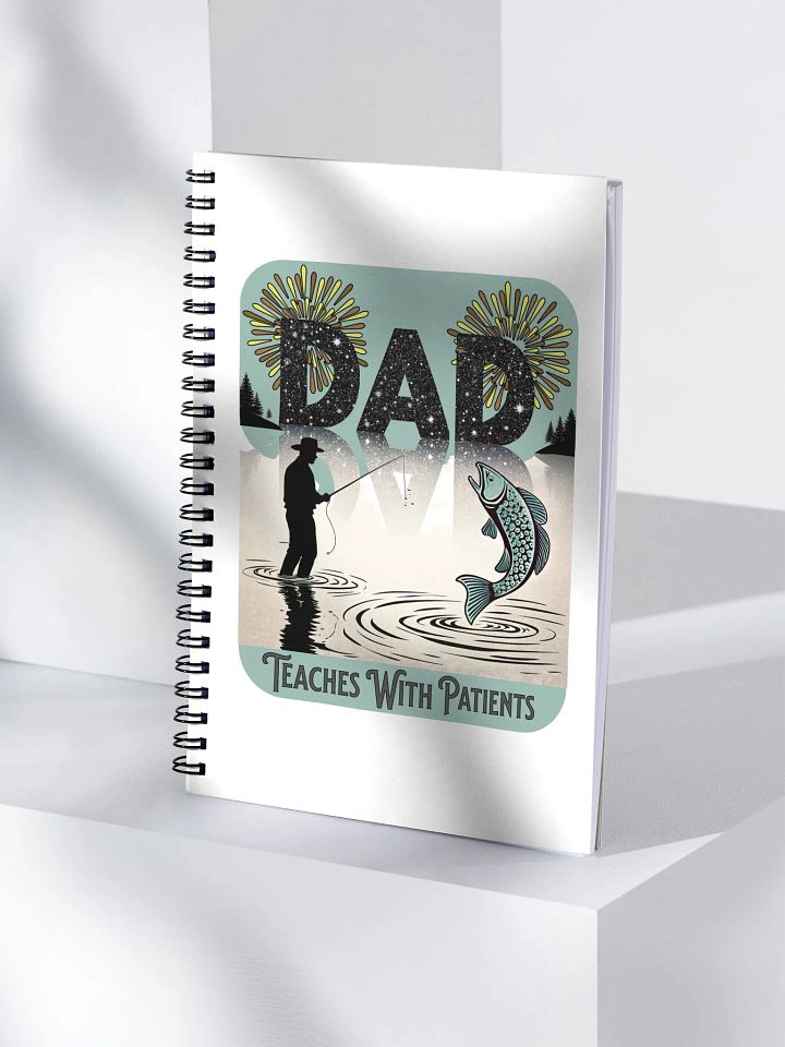 Dad Fishing Teaches With Patients Notebook product image (1)