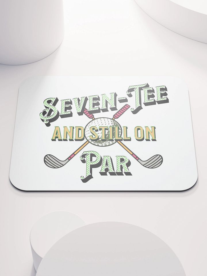 Seven-Tee And Still On Par Golfing Delight Mouse Pad product image (2)