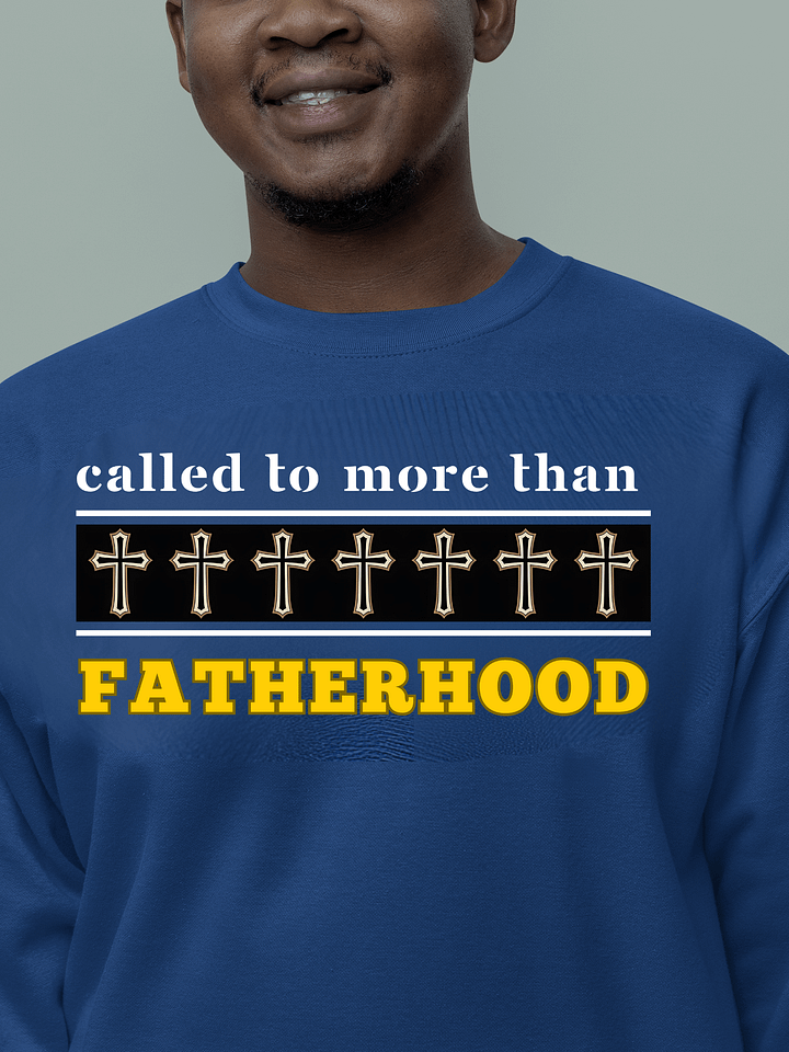 Called to More Than Fatherhood | Christian Dad Heritage Sweatshirt | Faith-Based Gift for Christian Dads product image (1)