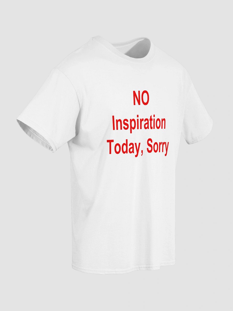 NO Inspiration Today, Sorry T-Shirt product image (28)