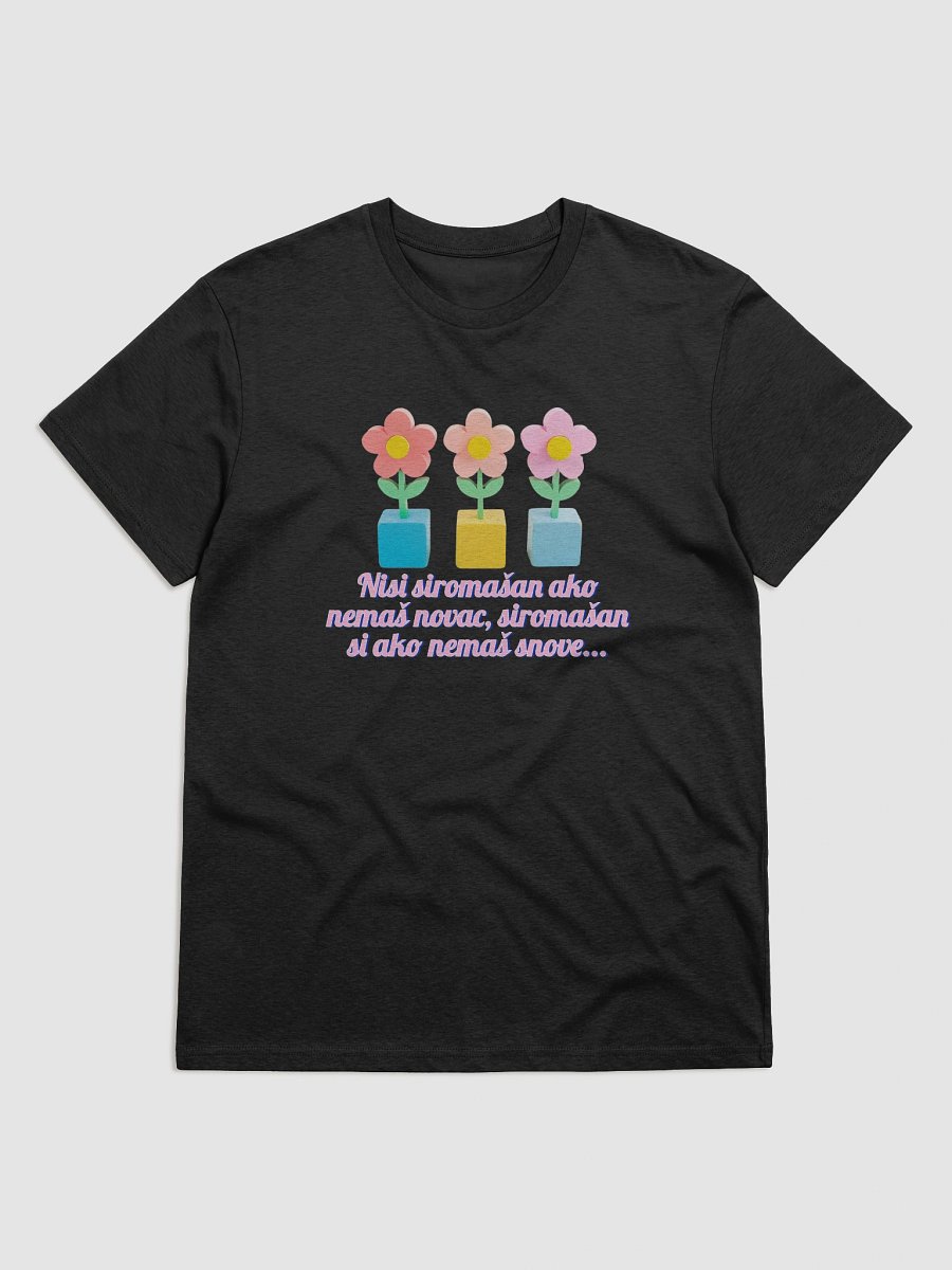 Nisi siromašan ako nemaš novac, siromašan si ako nemaš snove... - Cotton T-Shirt product image (7)