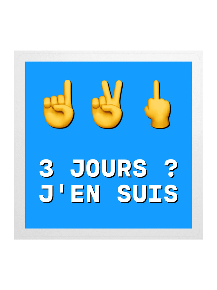3 jours j'en suis • Classic Straight to the Point Edition Sticker product image (1)