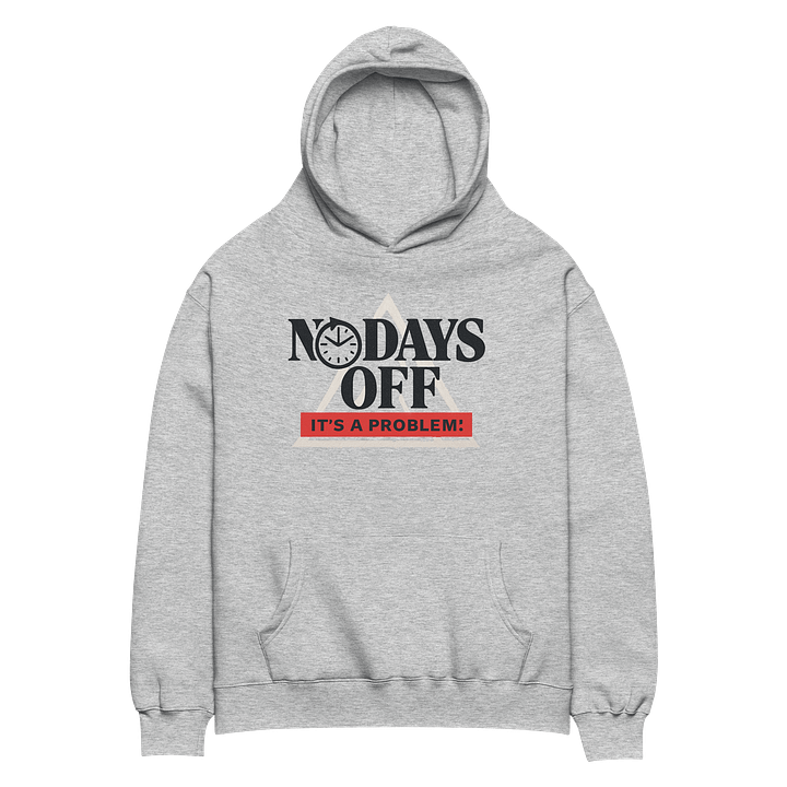 No Days Off – Premium Oversized Hoodie by IT’S A PROBLEM! product image (2)