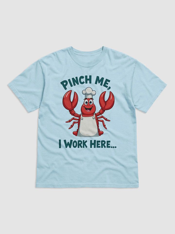 Pinch Me, I Work Here | Funny Lobster Chef Restaurant T-Shirt product image (3)