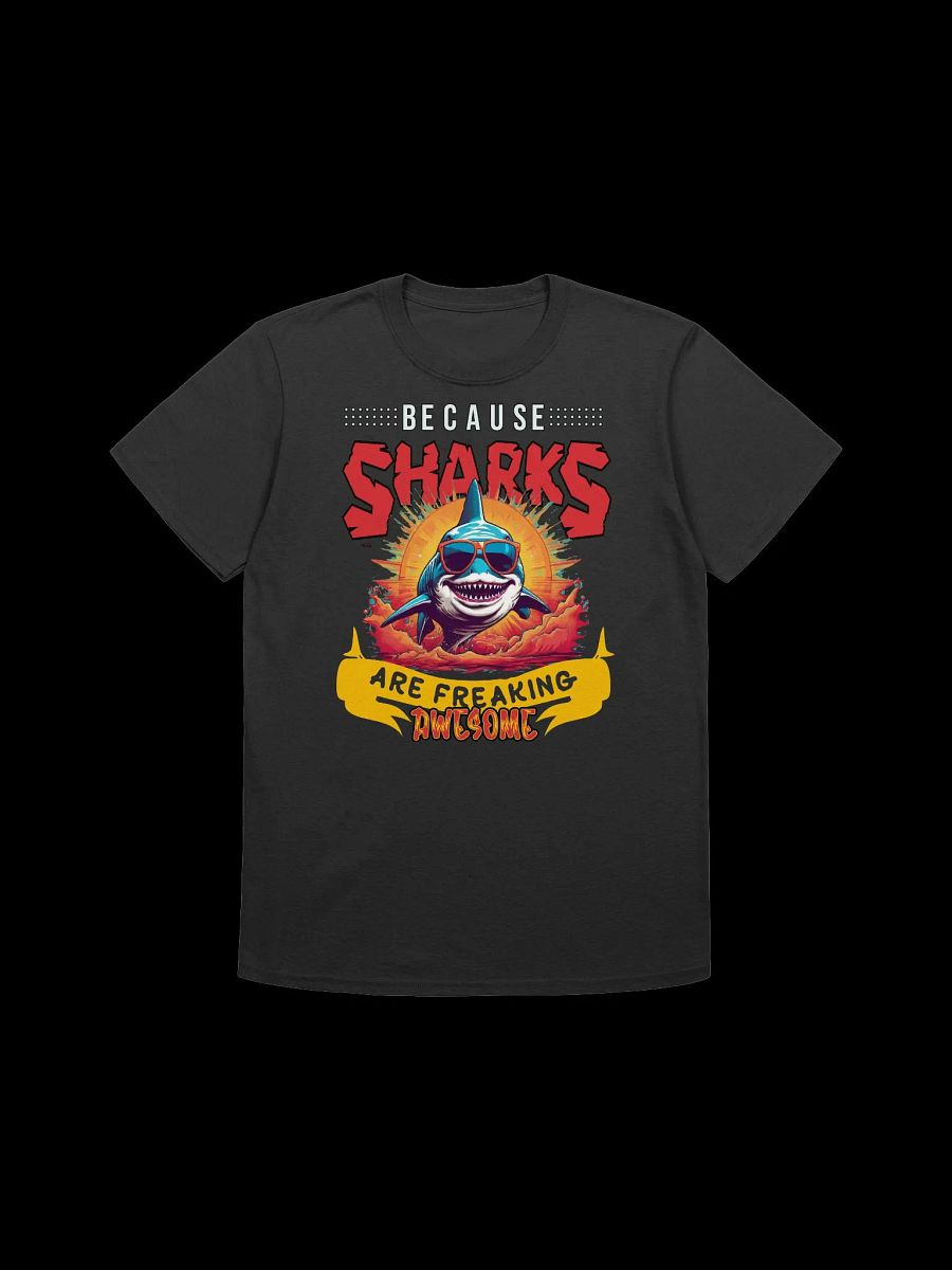 Because Sharks Are Freaking Awesome-Shark Lover T-Shirt product image (15)