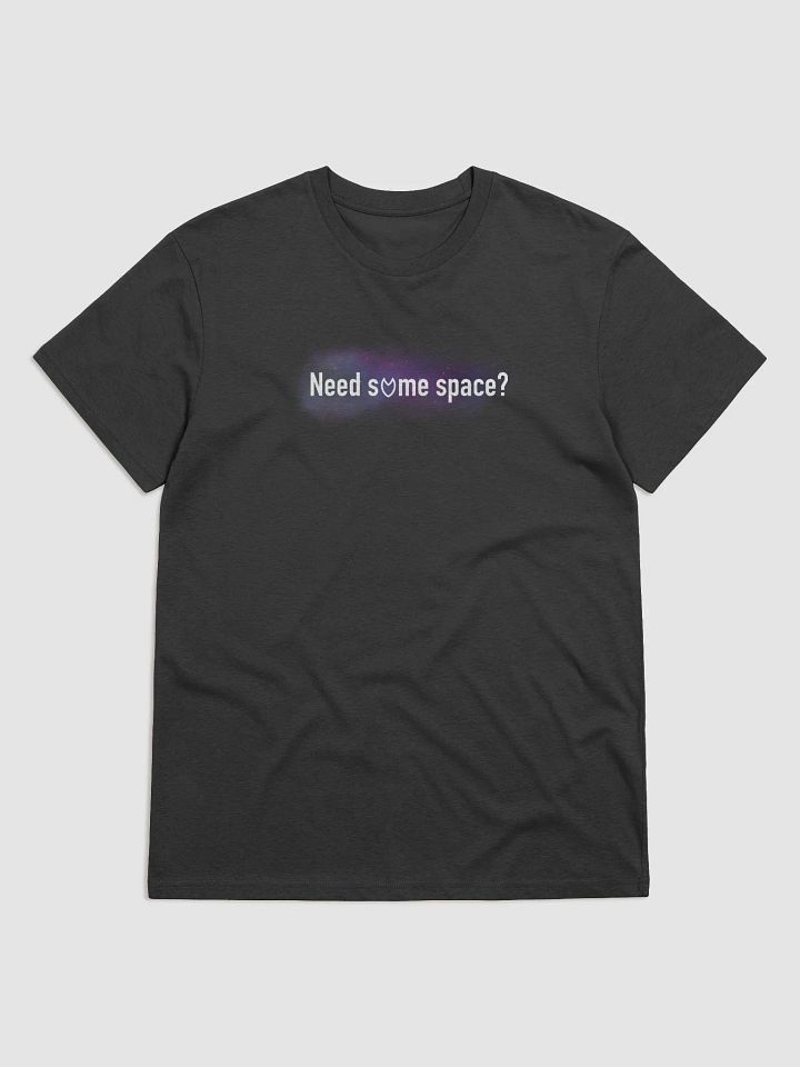 ECO ~ Need some space T-Shirt 100% Cotton product image (1)