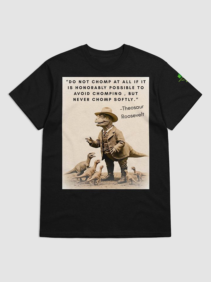 Theosaur Roosevelt - Never Chomp Softly Funny Historical Dino Shirt product image (5)