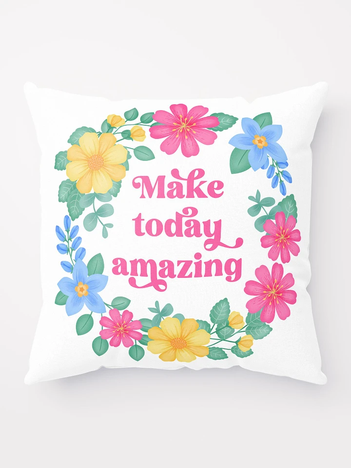 Make today amazing - Motivational Pillow White product image (1)