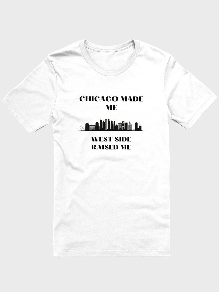 Chicago made me West side Raised Me product image (1)