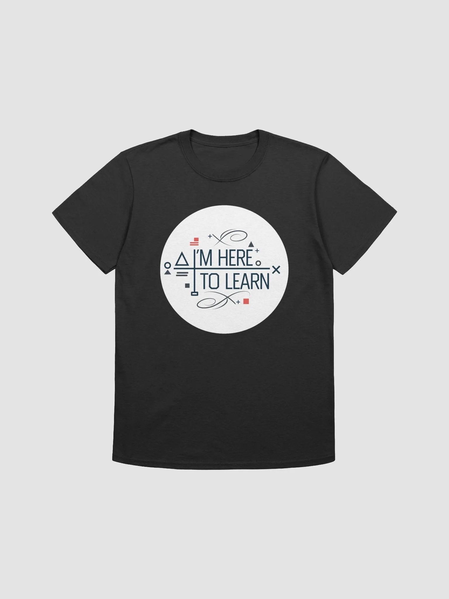 I'm Here To Learn Unisex T-Shirt product image (4)
