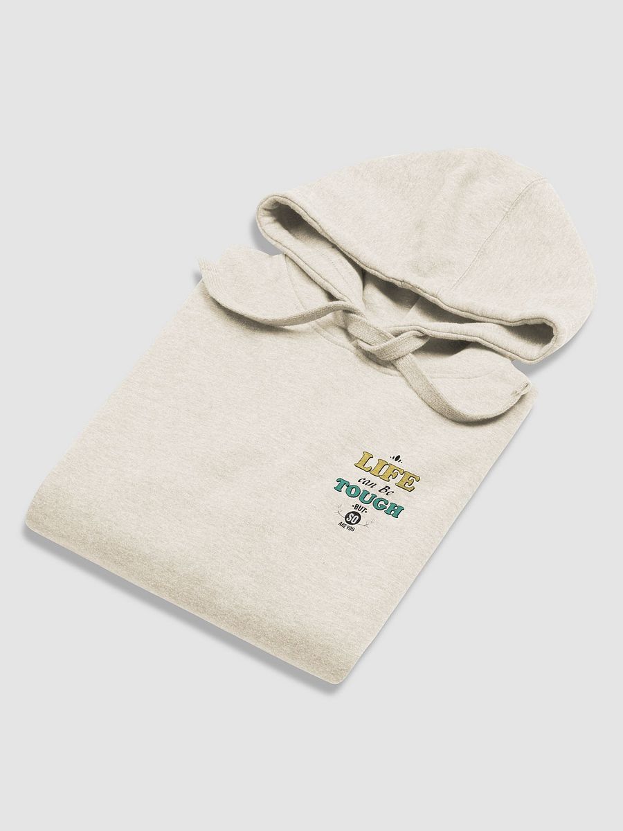 Life can be tough but so are you Unisex Premium Hoodie product image (57)